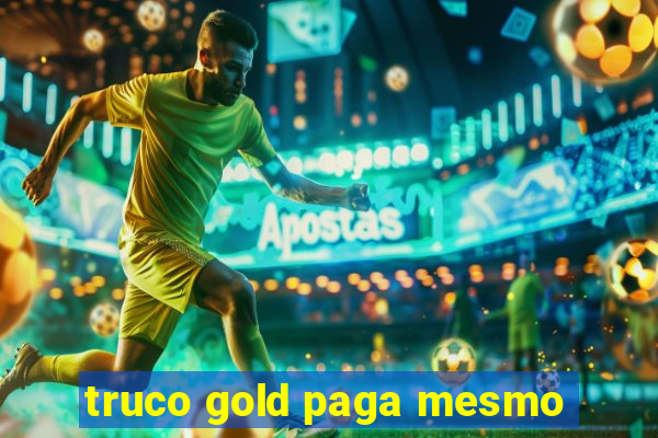 truco gold paga mesmo